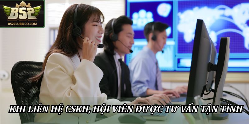 Liên Hệ CSKH – Hỗ Trợ B52Club 24/7 Nhanh Chóng & Tận Tâm 1 Khi liên hệ CSKH, hội viên được tư vấn tận tình