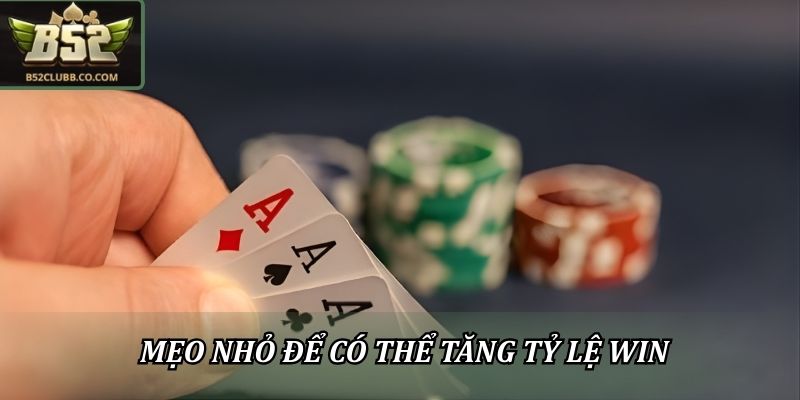 Mẹo nhỏ để có thể tăng tỷ lệ win